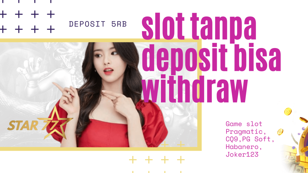 slot tanpa deposit bisa withdraw