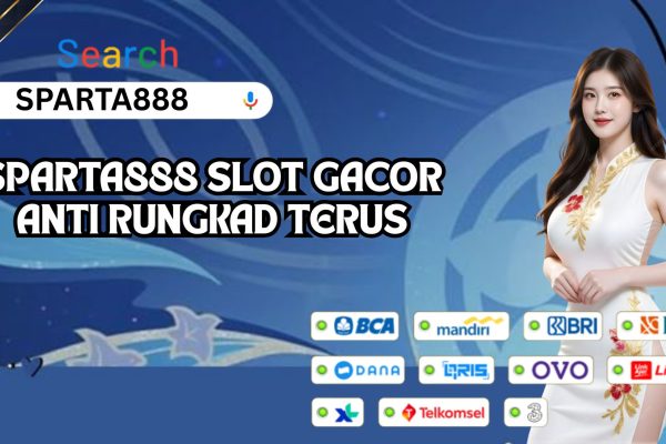 SPARTA888 SLOT GACOR ANTI RUNGKAD TERUS