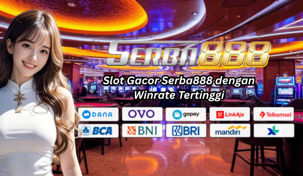 Slot Gacor Serba888 dengan Winrate Tertinggi